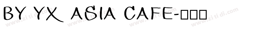 BY YX ASIA CAFE字体转换